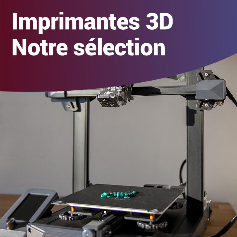 Notre sélection d'imprimantes 3D